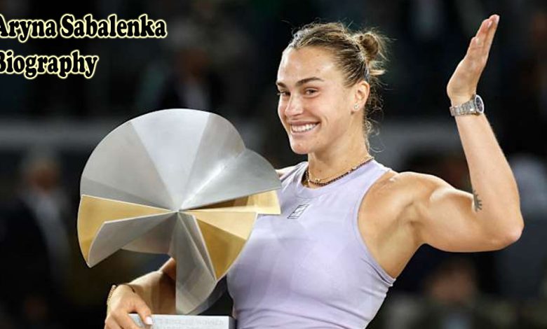 Aryna Sabalenka Biography