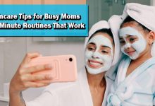 Skincare Tips for Busy Moms