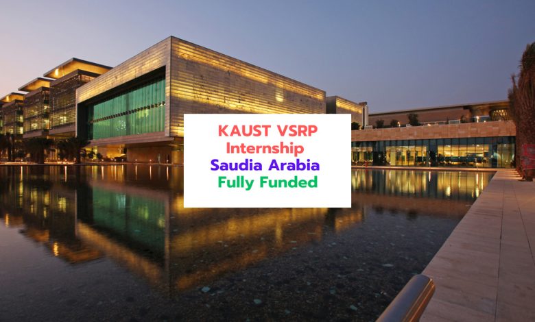 KAUST VSRP Internship 2025 in Saudi Arabia